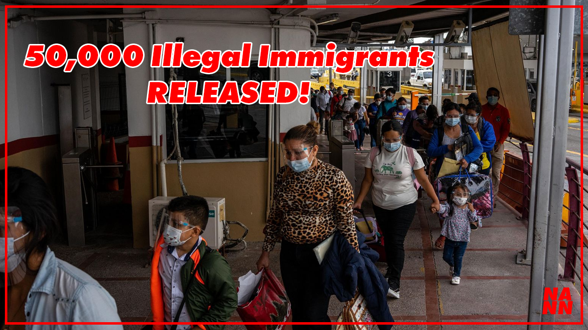 50,000 Illegal Aliens Who Crossed Border Released into US without Court Date UNVACCINATED!